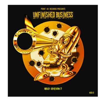 Point 44 Records presents unfinished business vinyl – Gold Edition 2