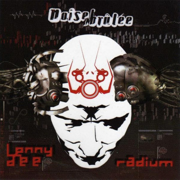 Lenny Dee & Radium – Noise Brûlée CD