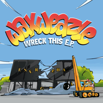 Dj Waxweazle – Wreck This Place E.P.